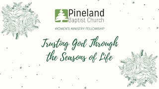 Women's Ministry Fellowship- Trusting God Through The Seasons Of Life