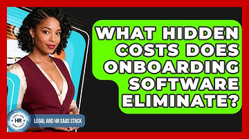 What Hidden Costs Does Onboarding Software Eliminate? - Legal And HR SaaS Stack