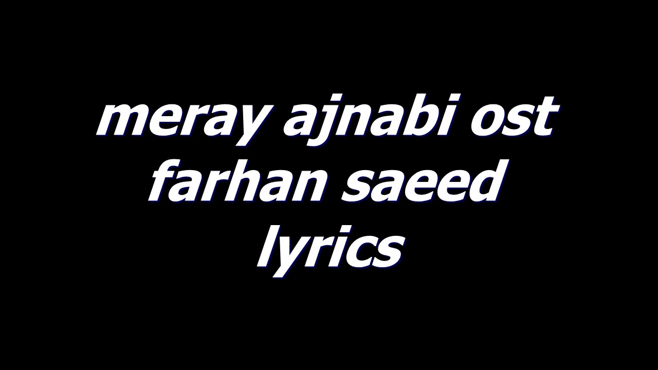 Meray ajnabi ost farhan saeed