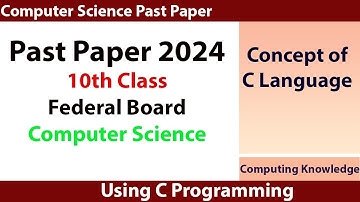 Past Paper 2024 Computer Science Class 10th || SSC-II Computer Science Federal Board 2024 || Matric
