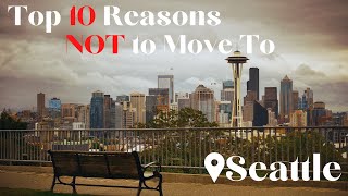 Why You Should NOT Move To Seattle | Things No One Tells You