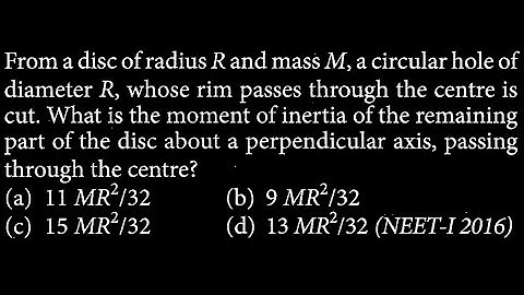 From a disc of radius R and mass M, a circular hole of diameter R, whose rim  RT DTS 05 Q8