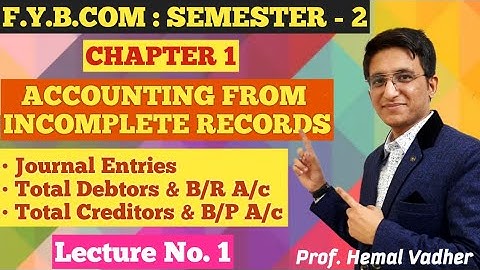 Accounting For Incomplete Records | Journal Entry | Lecture No 1 | F.Y.B.COM | Semester 2 |