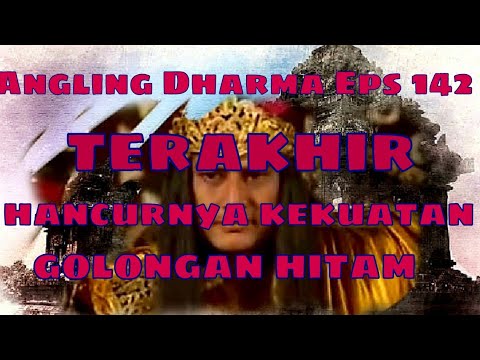 Angling Dharma Episode TERAKHIR - Hancurnya Kekuatan Golongan Hitam