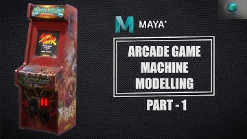 ARCADE GAME MACHINE - MODELLING - PART 1- AUTODESK MAYA
