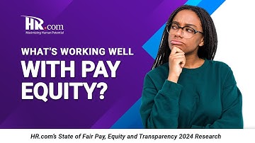 HR.com Research: HR.com’s State of Fair Pay, Equity and Transparency 2024 - What
