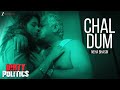 Chal Dum Official Video Dirty Politics Mallika Sherawat Om Puri 