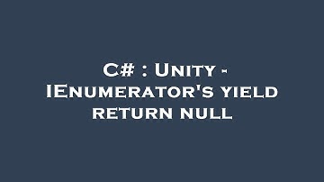 C# : Unity - IEnumerator