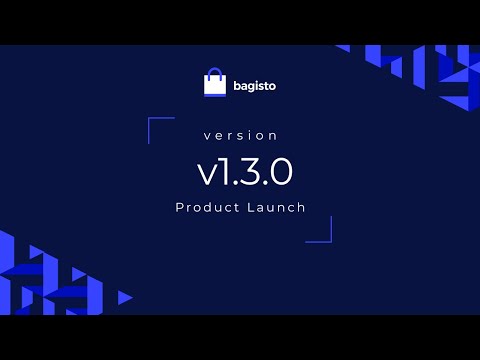 What's New in Bagisto v1.3.0? | Laravel eCommerce