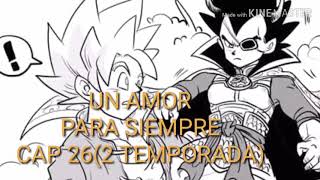 ?GOKU X VEGETA ?UN AMOR PARA SIEMPRE? INCLUIDO BLAMASU? CAP 26?(2 TEMPORADA)?