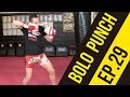 Punchbagpro Episode 29 Bolo Punch Punchbagpro Episode 29 Bolo Punch