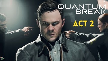QUANTUM BREAK : ACT 2 Complete Gameplay (No commentary)