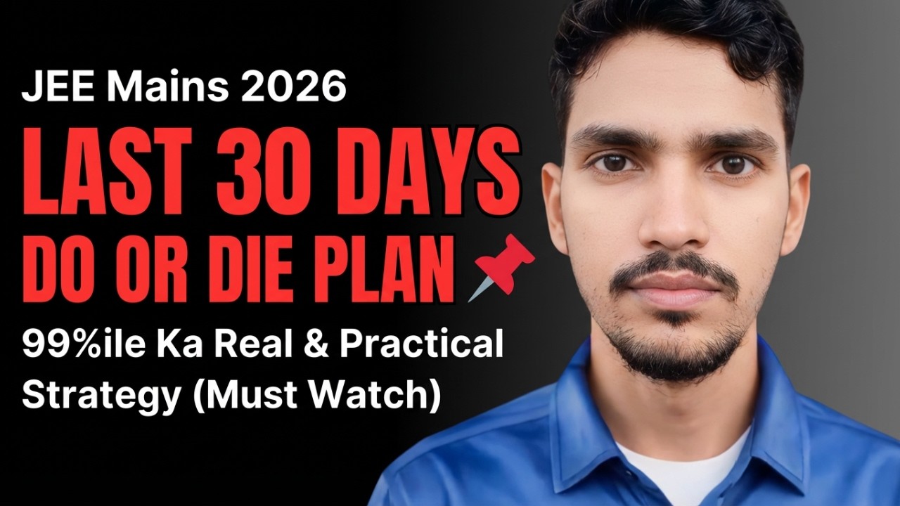 JEE Mains 2026 | LAST 30 DAYS DO OR DIE PLAN 📌 | 99%ile Ka Real ...