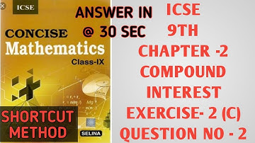 ICSE Class 9 Maths || Calculate Compound Interest (without formula) || Concise Maths Ex2(C) Q.(02)