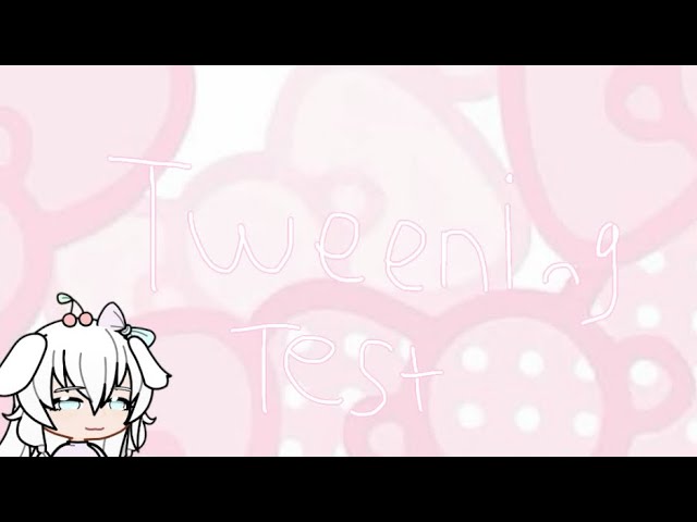 ( 🩰 ) —  Tweening … Test