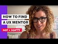 How to find a ux mentor dos donts  what to do before you ask someone to be your mentor