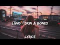 ℒund - Skin & Bones (Lyrics)