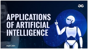 Applications of Artificial Intelligence | Arpit Jain | Upskill with GeeksforGeeks