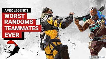 WORST RANDOM APEX LEGENDS TEAMMATES!!!!!!!!!!!
