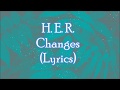 H.E.R. - Changes (Lyrics)