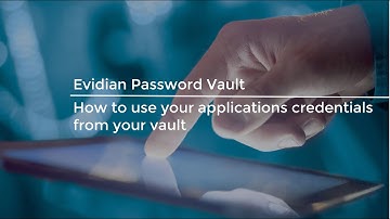 Evidian Tutorial - How to use your applications credentials from your vault