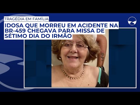 Idosa que morreu em acidente na BR-459 chegava para missa de sétimo dia do irmão Didu Toledo