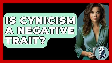 Is Cynicism A Negative Trait? - Philosophy Beyond