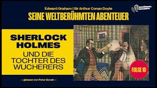 Hörbuch: Sherlock Holmes und die Tochter des Wucherers (Seine weltberühmten Abenteuer, Folge 10)