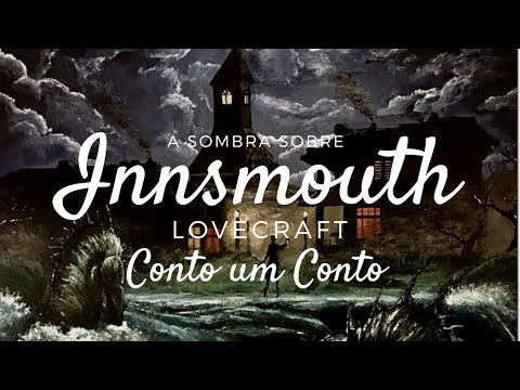 #448 - A Sombra sobre Innsmouth - Lovecraft - Parte 1 - Conto um Conto #LOVECRAFT