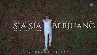 Maulana Wijaya - SIA SIA BERJUANG