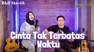 Tak Terbatas Waktu ~ Cover  by. Nayla Cinta || Akustik