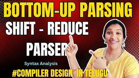Bottom up Parsing || Compiler Design in Telugu || Shift Reduce parser || Syntax Analysis Unit-2 {{