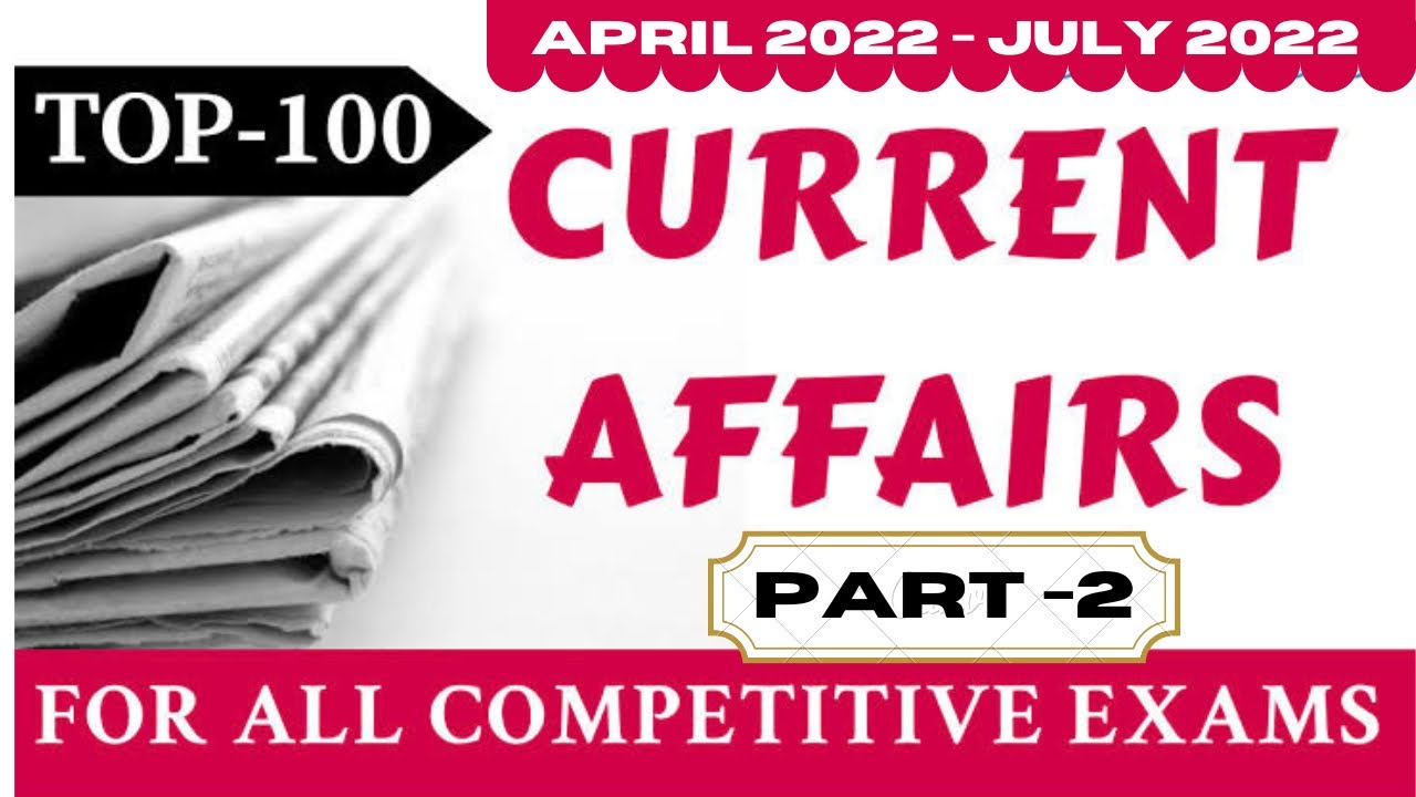 Top 100 Current Affairs In 10 Minutes April 2022 July 2022 UPSC top-100-current-affairs-in-10-minutes-april-2022-july-2022-upsc