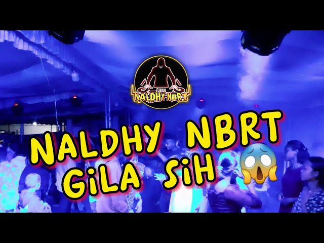 Naldhy NBRT GILA SIH 🔥🔥 ~ Dj Full Horeg | kancingan party🎵 class=