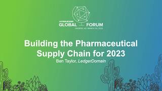 Building the Pharmaceutical Supply Chain for 2023 - Ben Taylor, LedgerDomain