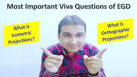 MOST IMPORTANT EGD VIVA QUESTION ANSWERS, ENGINEERING DRAWING, ORTHOGRAPHIC AND ISOMETRIC PROJECTION