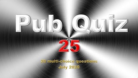 Pub Quiz (#25) 20 Trivia Questions with Answers (at the end)  (July 2020)