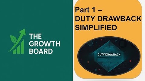 Part 1- Duty Drawback (DBK)Explained: for Students, Accountants & Exporters. - Eligibility Criteria!