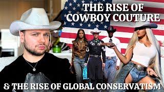 The Rise of Cowboy Couture  & Its Connection To Global Conservatism