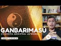 GANBARIMASU - (Filosofía japonesa)