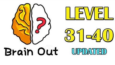 Brain Out Level 31 -40 Walkthrough Solution