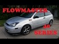 2000 Ford Focus ZX3 Flowmaster Exhaust