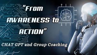 &quot;From Awareness to Action: ChatGPT and Group Coaching 🚀&quot;