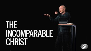 The Incomparable Christ - Ben Stuart