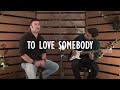 To Love Somebody by The Bee Gees (A Country-ish Cover) | Che Orton and Keith Pereira