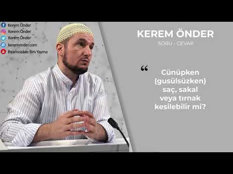 Cünüpken saç, sakal veya tırnak kesilebilir mi? / Kerem Önder