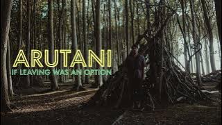 Arutani - If leaving Was An Option