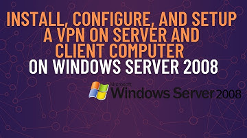 Install, Configure, and Setup a VPN on Server and Client computer on Windows Server 2008