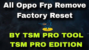 TSM Tool | Oppo Factory Reset & FRP Remove 2025 | Android 14 Latest Method
