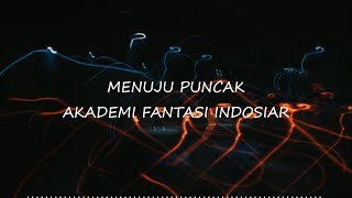 Akademi Fantasi Indosiar – Menuju Puncak | Lyric Video